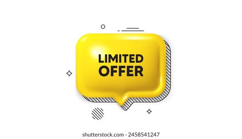 Icono de burbuja de voz 3d. Etiqueta de oferta limitada. Cartel promocional especial. Símbolo de promoción de ventas. Oferta limitada de mensajes de chat. Anuncio de burbuja de voz. Globo de texto amarillo. Vector
