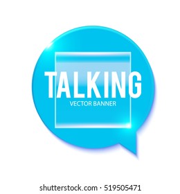 3D Speech Bubble with Place for Text, Transparent Glossy Element and Light. Vector illustration