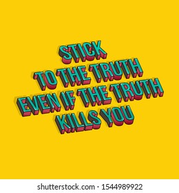3D Stick to The Truth Quote with Yellow Background Color