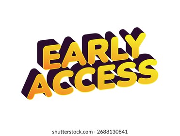 Design de texto 3D com as palavras Early Access em negrito, cores vibrantes de amarelo e laranja com um efeito de sombra.