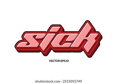 3d text effect design with the word "sick"