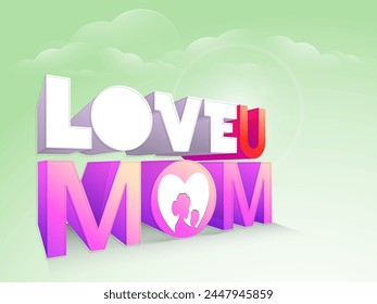 3D text Love You Mom with silhouette of mother and her child on cloudy sky background for Happy Mother's Day celebration.