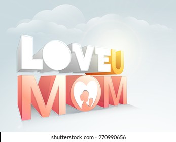 3D text Love You Mom with silhouette of mother and her child on cloudy sky background for Happy Mother's Day celebration.