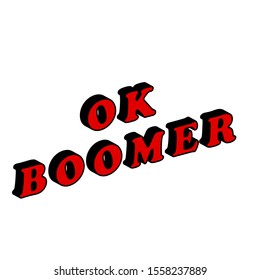 A 3d Text Of The Phrase Ok Boomer.