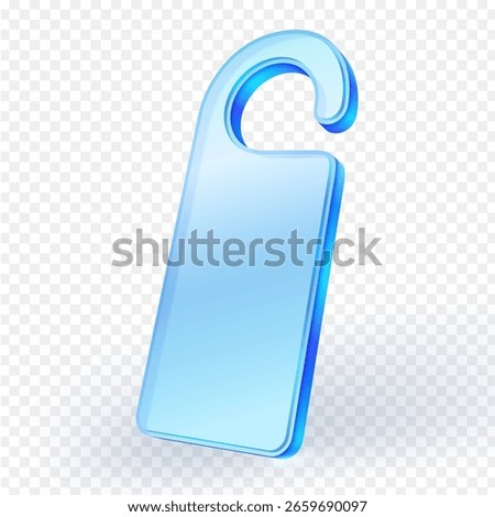 3D transparent blue plastic door hanger featuring a hooked top, perfect for displaying 'Do Not Disturb' or other custom messages in hotels or offices. isolated on transparent background. Vector EPS.