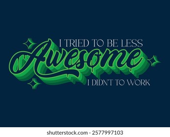 3D typography design. perfect for office wall art. inspirational quote print. office decor, motivational prints. printable for wall art, t'shirt design and other uses