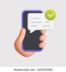 3d vector cartoon render hand holds smartphone new message notification icon. Mobile app push notice speech chat bubble green check mark symbol. Digital update complete task done accepted concept