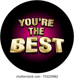 3d vector funny gold shiny inscription You Are The Best. 