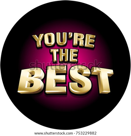 3d vector funny gold shiny inscription You Are The Best. 