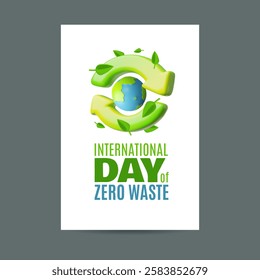 3D vector poster with planet earth with green arrows with leaves, Recycle and reuse. International Zero Waste Day. environmental conservation concept. Cartoon style illustration. Space for text.