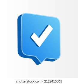 3D verified blue icon. Right perspective bubble chat mark check approve vector art symbol.