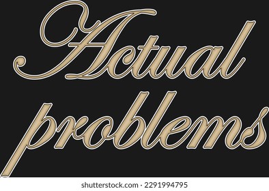 3d words "Actual problems", made up of curly letters with a hatching effect on a black background.
