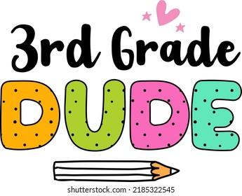 3rd grade dude, back to school colorful typography design isolated on white background. Vector school elements. Best for t shirt, background, poster, banner, greeting card