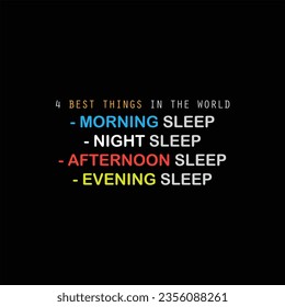 4 best thing in the world about sleep.
Typography Lettering vector illustration.  quotes.Inspirational and funny quotes.