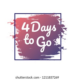 4 days to go. Hurry Up sign. Count down. Vector stock illustration. 