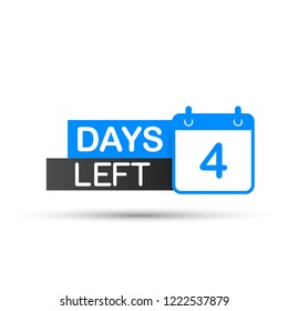 4 Days Left To Go. Flat icon on white background. Vector stock illustration.