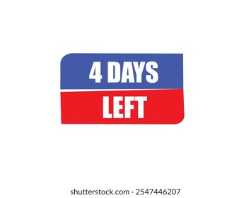 4 days left, sign for sale and promotion. Countdown left. Set of number, 4 days left, label, banner, tamplate
