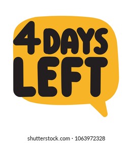 4 days left. Vector illustration on white background.