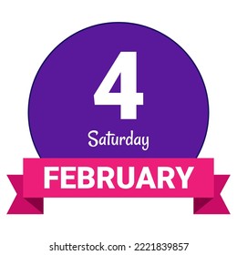 4 February, Saturday. Date template. Useful design for calendar or event promotion. Vector illustration EPS 10 File. Isolated on white background.