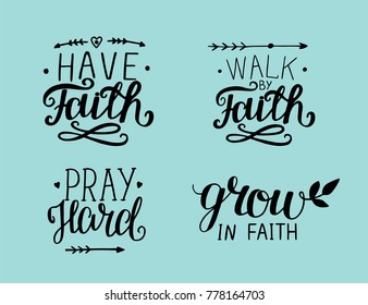 4 Hand lettering Have faith. Walk by faith. Pray hard. Grow in faith. Biblical background. Christian poster. Card. Modern calligraphy. Graphics