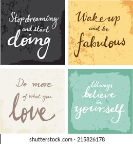 4 hand written inspirational typographic words quotes on grunge background - believe in yourself, do what you love, be fabulous, stop dreaming and start doing 