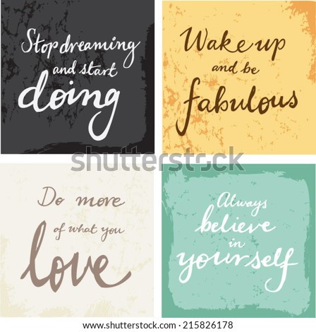 4 hand written inspirational typographic words quotes on grunge background - believe in yourself, do what you love, be fabulous, stop dreaming and start doing 
