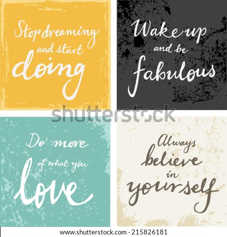 4 hand written inspirational typographic words quotes on grunge background - believe in yourself, do what you love, be fabulous, stop dreaming and start doing 