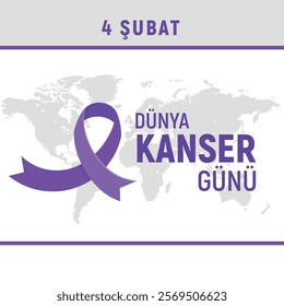 4 Şubat Dünya Kanser Günü.
Translation: February 4th is World Cancer Day.