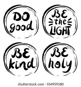 4 lettering by hand Be Holy, Do good, Be kind, Be light. Christian background. Poster.