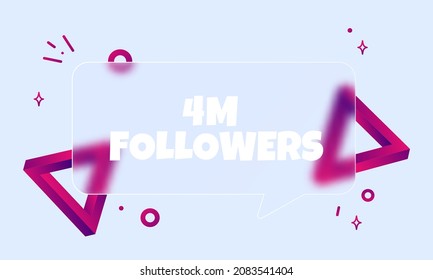 4 m followers. Speech bubble banner with 4 million followers text. Glassmorphism style. For business, marketing and advertising. Vector on isolated background. EPS 10.