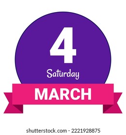 4 March, Saturday. Date template. Useful design for calendar or event promotion. Vector illustration EPS 10 File. Isolated on white background.