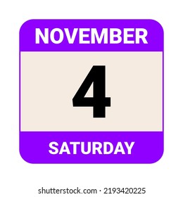 4 November, Saturday. Date template. Useful design for calendar or event promotion. Vector illustration EPS 10 File.  