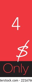 4$ Only Coupon sign or Label or discount voucher Money Saving label, stamp Vector Illustration with friendly font on red background