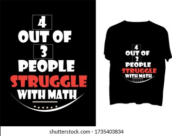 4 out of 3 people struggle with math -  typography  t shirt design  template