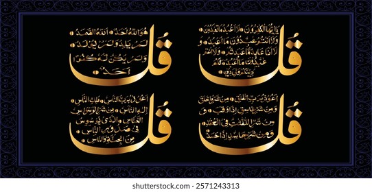 4 Qul Sharif, Surah in The Noble Quran. Al Kafirun 109, Al Ikhlas 112, Al Falaq 113, An Nas 114.