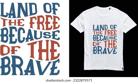 4 th julay t shirt design land of the free because of the brave 