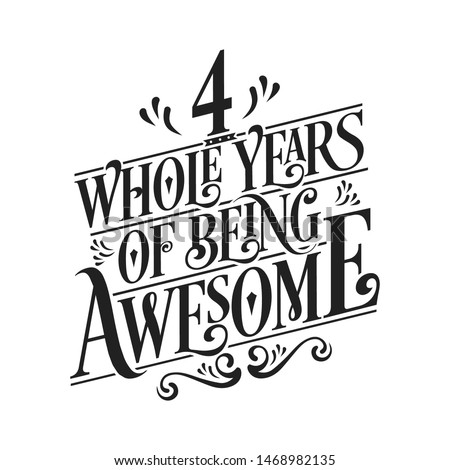 4 Whole Years Of Being Awesome - 4th Birthday And Wedding  Anniversary Typographic Design Vector
