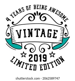 4 Years of Being Awesome Vintage Limited Edition 2019 Graphic. It's able to print on T-shirt, mug, sticker, gift card, hoodie, wallpaper, hat and much more.