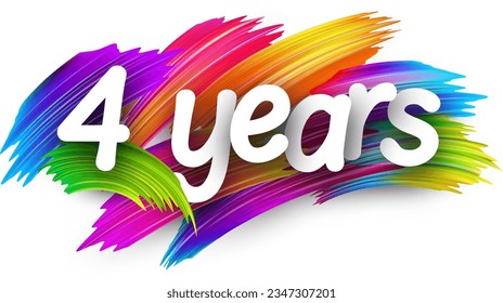 4 years paper word sign with colorful spectrum paint brush strokes over white. Vector illustration.