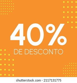 40% de desconto - (Traducción: 40% de descuento - 40%).  Etiqueta de descuento en portugués, brasileño. En colores: amarillo y naranja