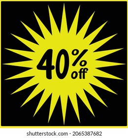 40% discount off , Black Friday, black Friday discounts, numbers with retail and store discounts, yellow icon and black background,  yellow explosion icon with price reduction