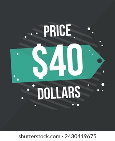 40 Dollars price. Vector for commercial sale with value in dollars, online business concept