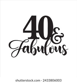 40 and fabulous background inspirational positive quotes, motivational, typography, lettering design