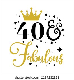  40 and fabulous svg, fabulous at 40 svg, 40 and fab svg, 40th birthday svg for women, 40th birthday,40 years old svg,forty birthday  svg