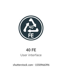 40 fe vector icon on white background. Flat vector 40 fe icon symbol sign from modern user interface collection for mobile concept and web apps design.