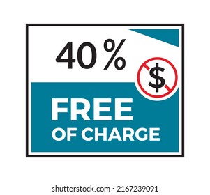 40% Free Of Charge Square Sticker Isolated On White Background. Free Of Charge Ribbon Sign. Free Of Charge Banner Vector Illustrator. Free Service Charge Flat Icon