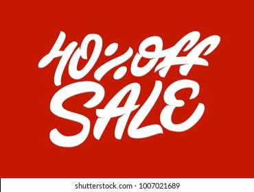 40 % off sale. Premium handmade vector lettering and calligraphy phrase for invitation, greeting card, t-shirt, prints, social media, banners and posters .Vector illustration.