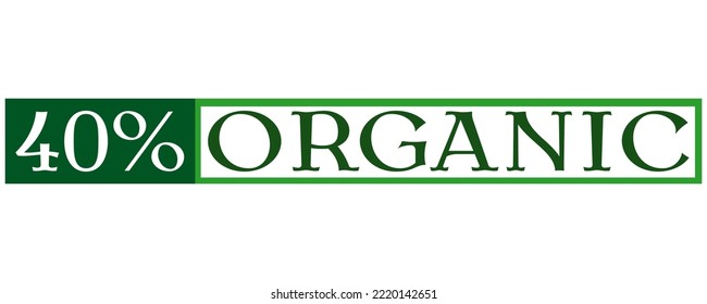 40% Organic Sign label vector and illustration art with fantastic font in white background.  Organic green banner, sticker and stamp.
