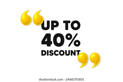 Up to 40 percent discount. 3d quotation marks with text. Sale offer price sign. Special offer symbol. Save 40 percentages. Discount tag message. Phrase banner with 3d double quotes. Vector