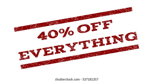 40 Percent Off Everything watermark stamp. Text tag between parallel lines with grunge design style. Rubber seal stamp with unclean texture. Vector dark red color ink imprint on a white background.
